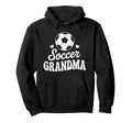 Funny Soccer Grandma Player Grandmother Hoodie - Unique Graphic Unisex - T-Shirt, Sweatshirt, Hoodie