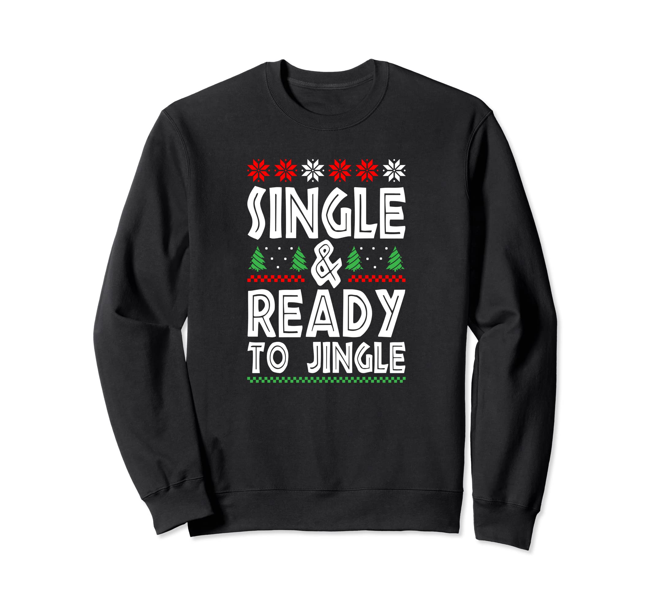 Single Ready To Jingle Merry Sweatshirt - Casual Everyday Wear Men Women - T-Shirt, Sweatshirt, Hoodie