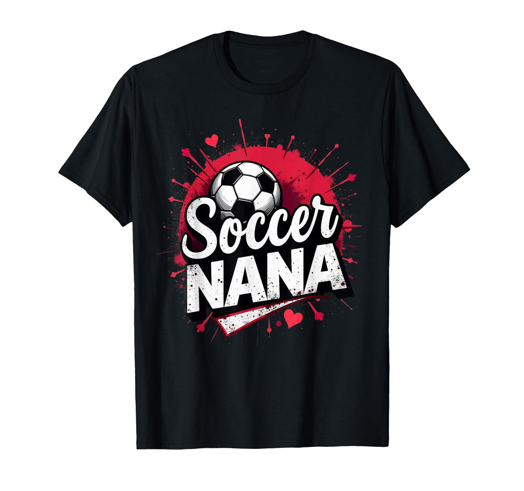 Proud Soccer Nana Funny Grandma Lover T-Shirt - Streetwear Style Unisex - T-Shirt, Sweatshirt, Hoodie