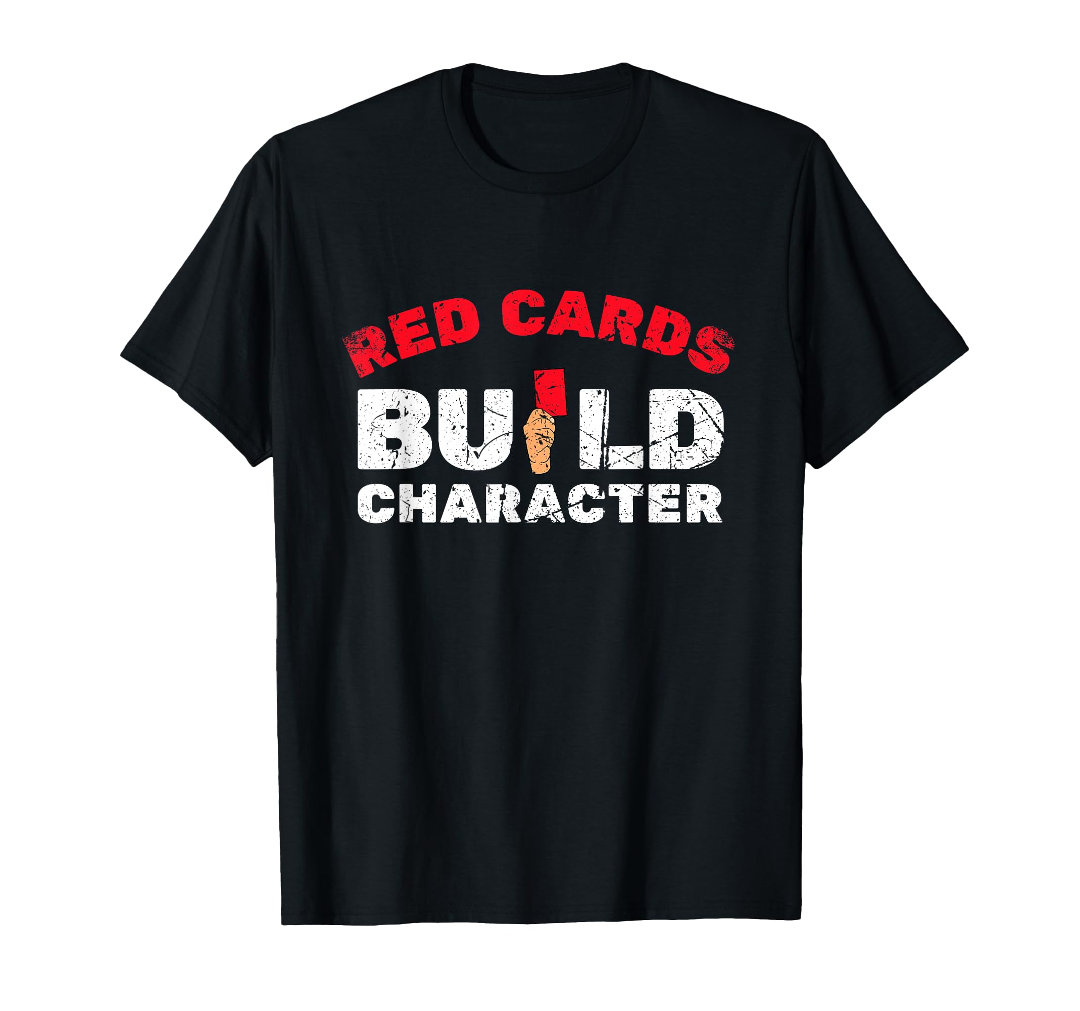 Red Cards Build Character Funny Soccer T-Shirt - Novelty Apparel Unisex - T-Shirt, Sweatshirt, Hoodie