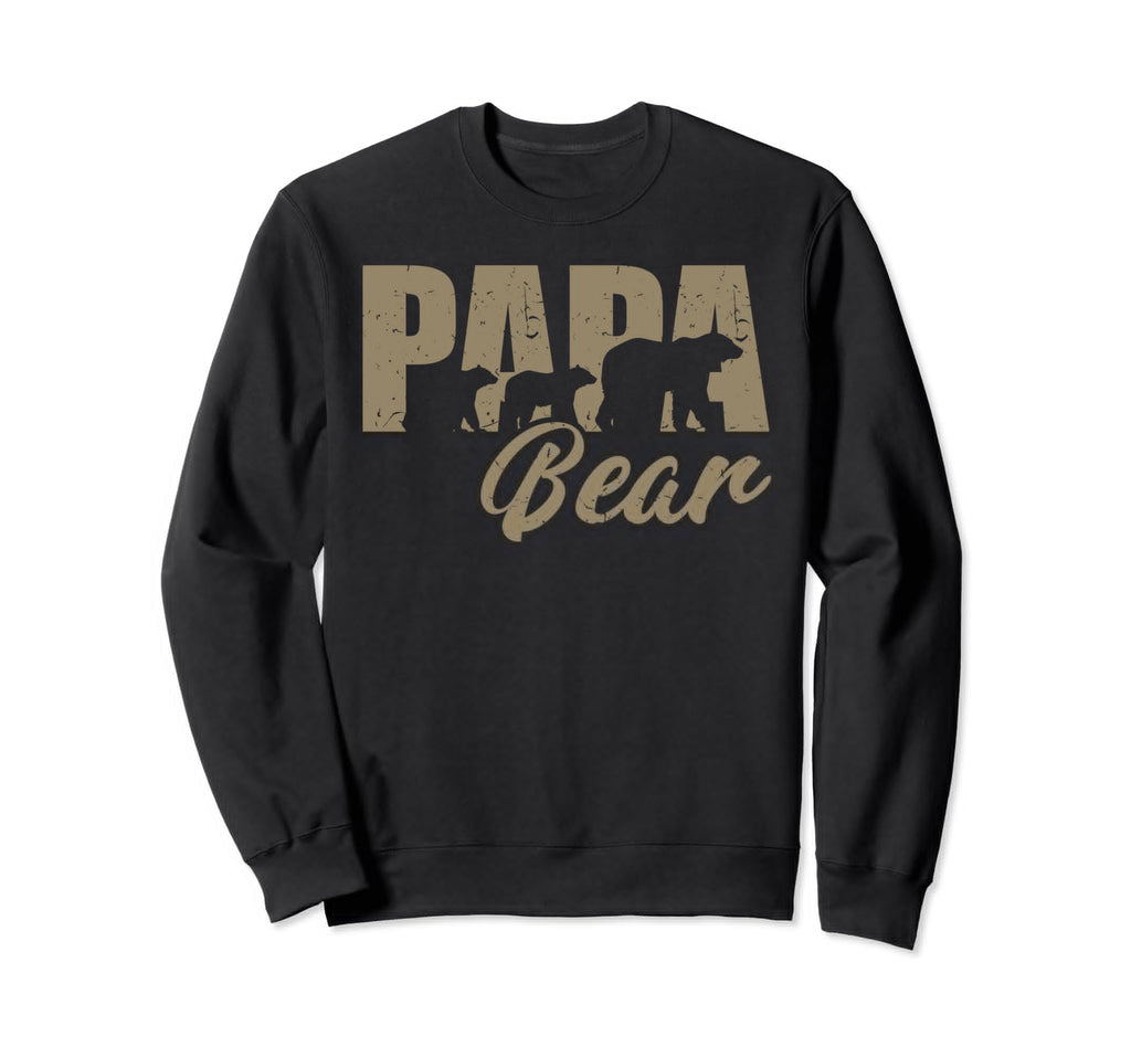 Funny Dad Fathers Day Papa Bear Sweatshirt - Casual Everyday Wear Unisex - T-Shirt, Sweatshirt, Hoodie
