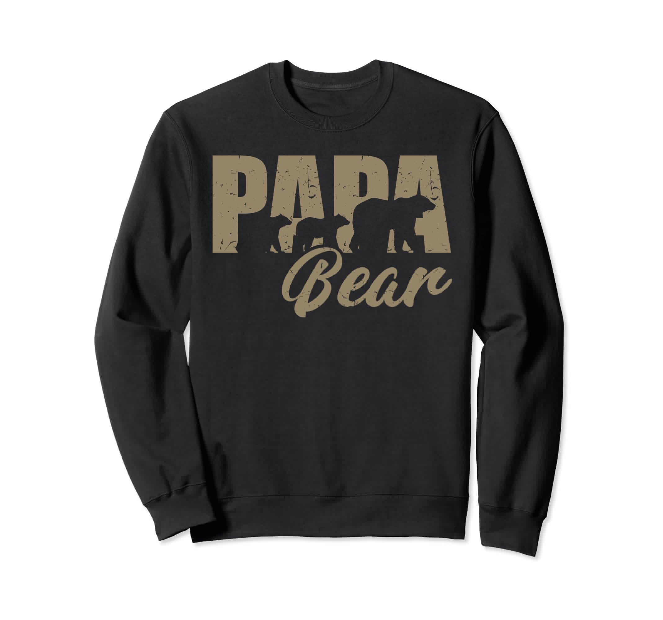 Funny Dad Fathers Day Papa Bear Sweatshirt - Casual Everyday Wear Unisex - T-Shirt, Sweatshirt, Hoodie