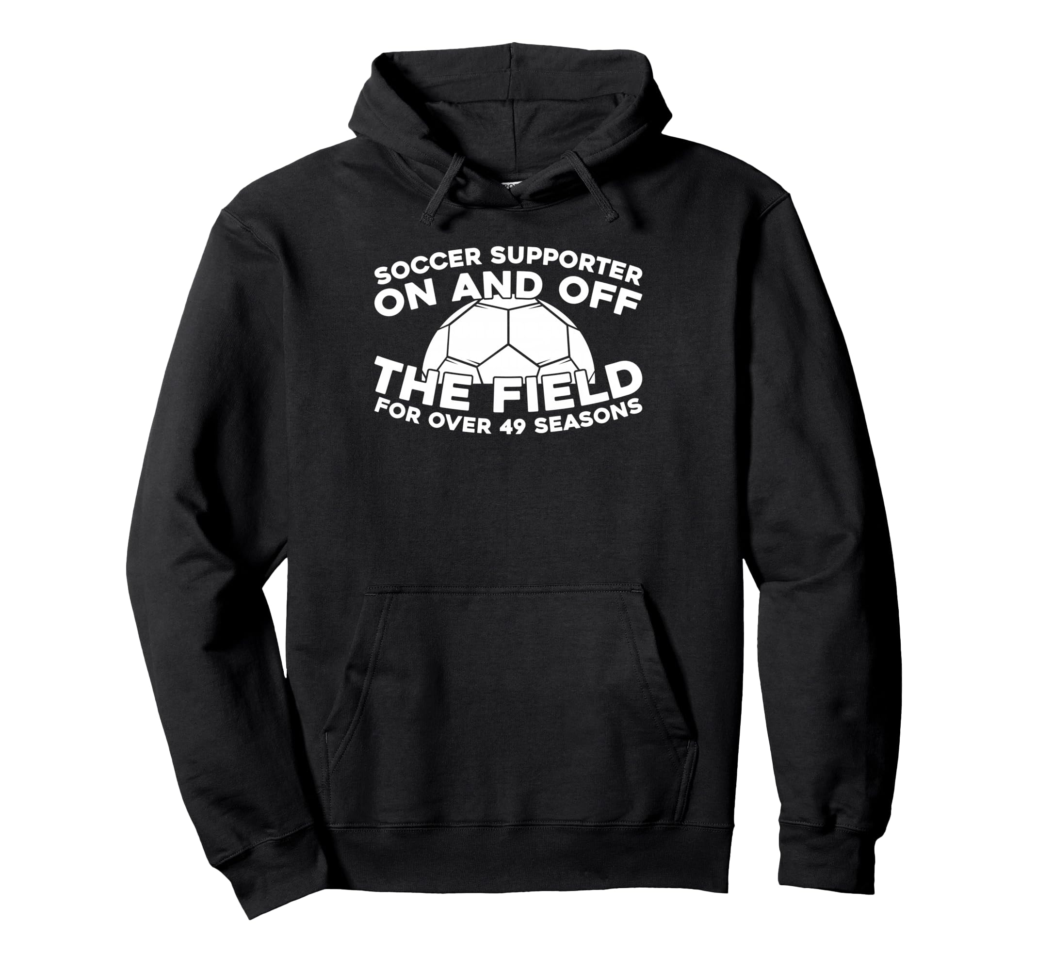 49 Years Old Soccer Sports Player Team Hoodie - Streetwear Style Men Women - T-Shirt, Sweatshirt, Hoodie