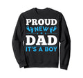 Dad New Proud New Daddy Proud New Sweatshirt - Trendy Graphic Men Women - T-Shirt, Sweatshirt, Hoodie