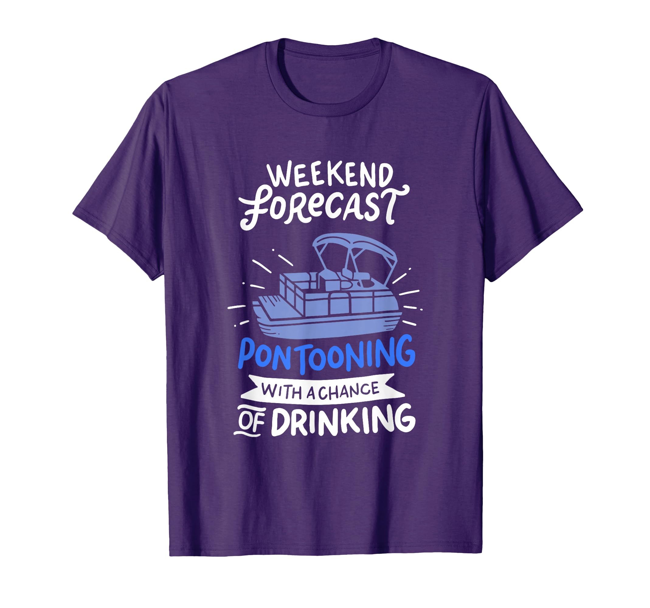 Weekend Forecast Pontooning Pontoon T-Shirt - Custom Art Print Men Women - T-Shirt, Sweatshirt, Hoodie
