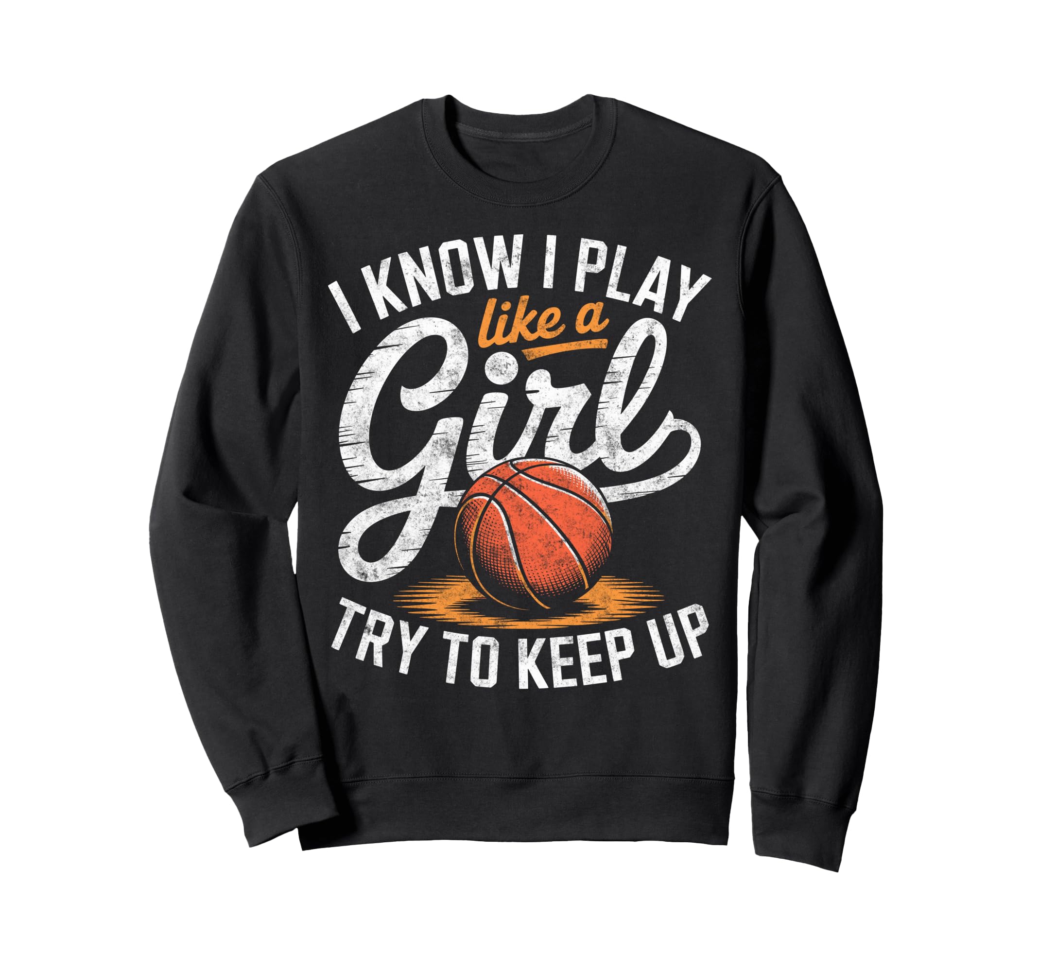 I Know I Play Like Try To Keep Up Sweatshirt - Novelty Apparel for Adults - T-Shirt, Sweatshirt, Hoodie