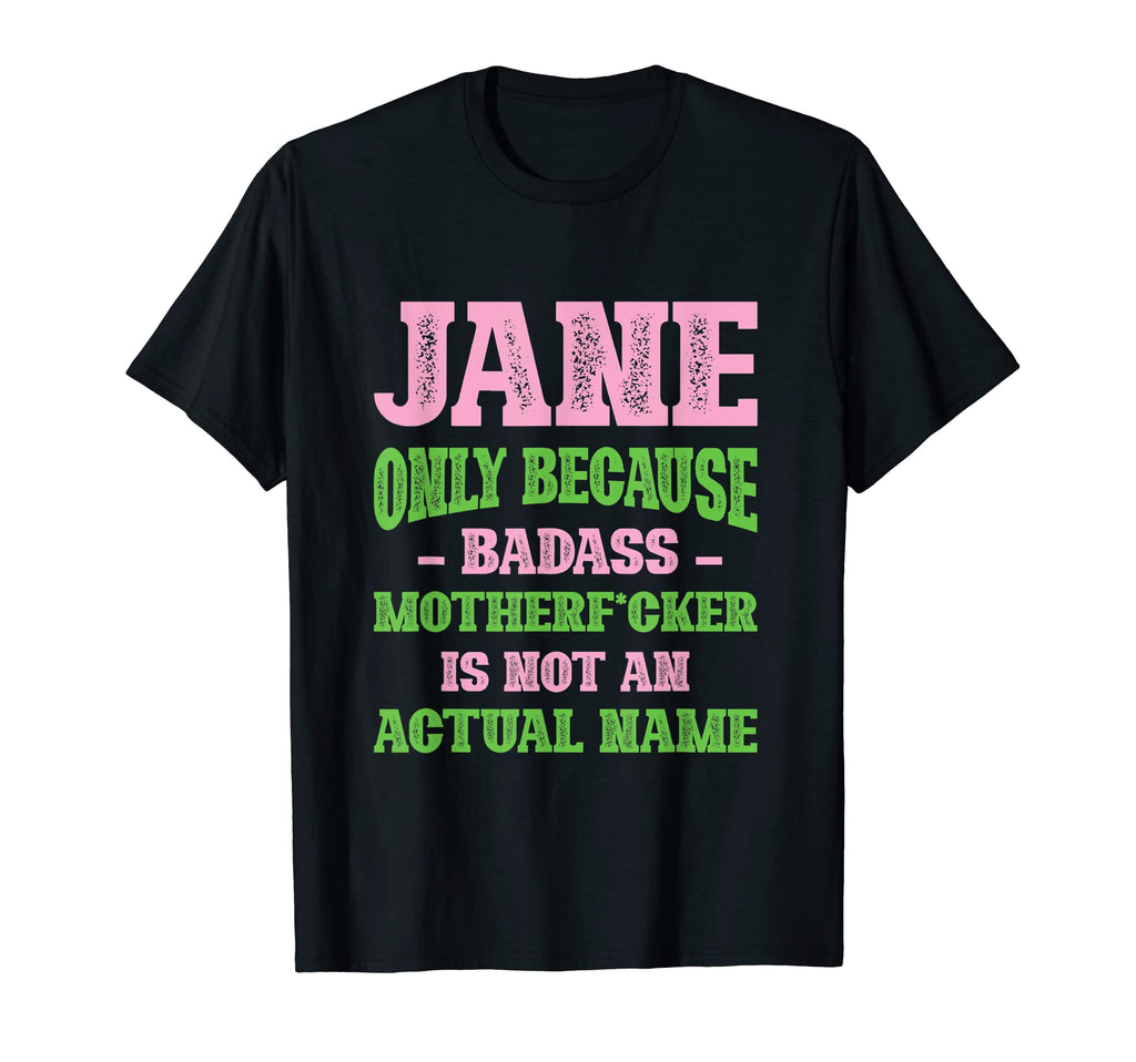 Badass Jane Name Unique Nickname Quirky T-Shirt - Graphic Print Men Women - T-Shirt, Sweatshirt, Hoodie
