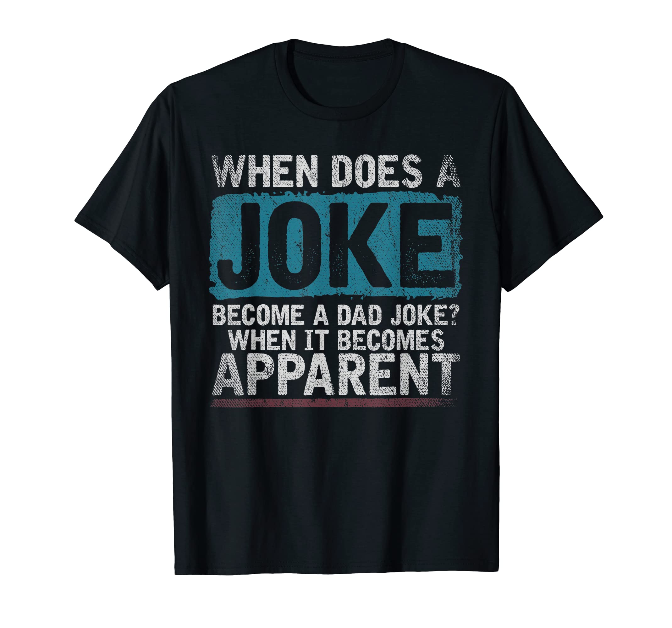 Fathers Day Funny Rad Pun When Does T-Shirt - Unique Graphic for Adults - T-Shirt, Sweatshirt, Hoodie