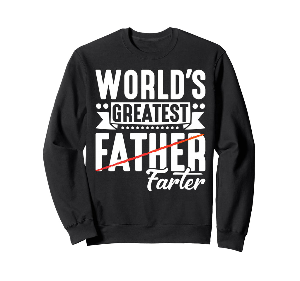 Best Dad Funny Fathers Day Proud Sweatshirt - Streetwear Style Men Women - T-Shirt, Sweatshirt, Hoodie