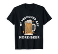 My Pronouns Are More Beer Funny T-Shirt - Casual Everyday Wear for Adults - T-Shirt, Sweatshirt, Hoodie