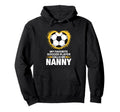 My Favorite Soccer Player Calls Me Nanny Hoodie - Unique Graphic for Adults - T-Shirt, Sweatshirt, Hoodie
