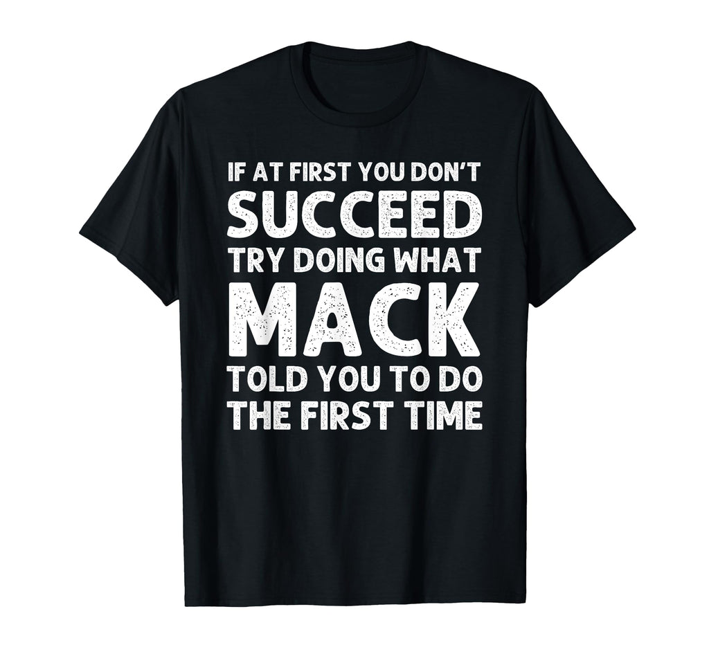 Mack Gift Name Personalized T-Shirt - Fun Novelty Design Men Women - T-Shirt, Sweatshirt, Hoodie