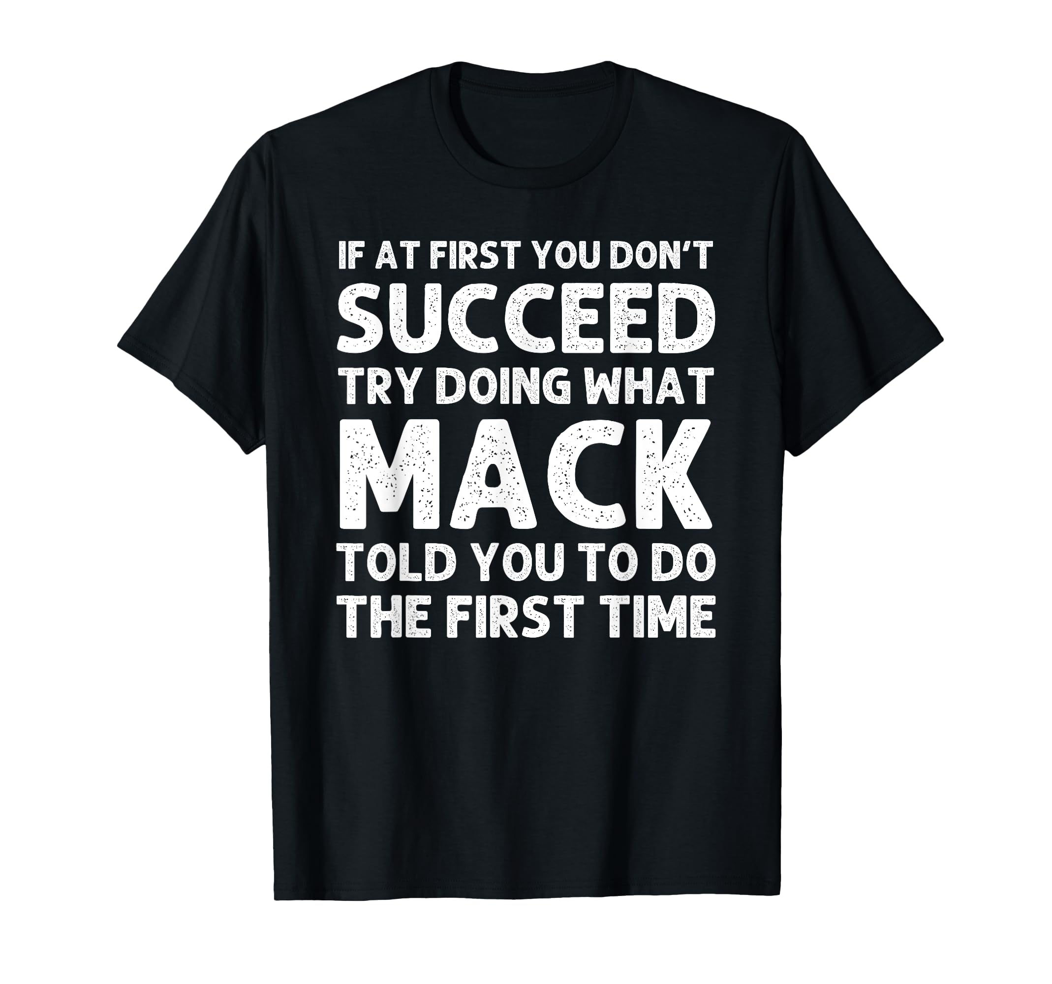Mack Gift Name Personalized T-Shirt - Fun Novelty Design Men Women - T-Shirt, Sweatshirt, Hoodie