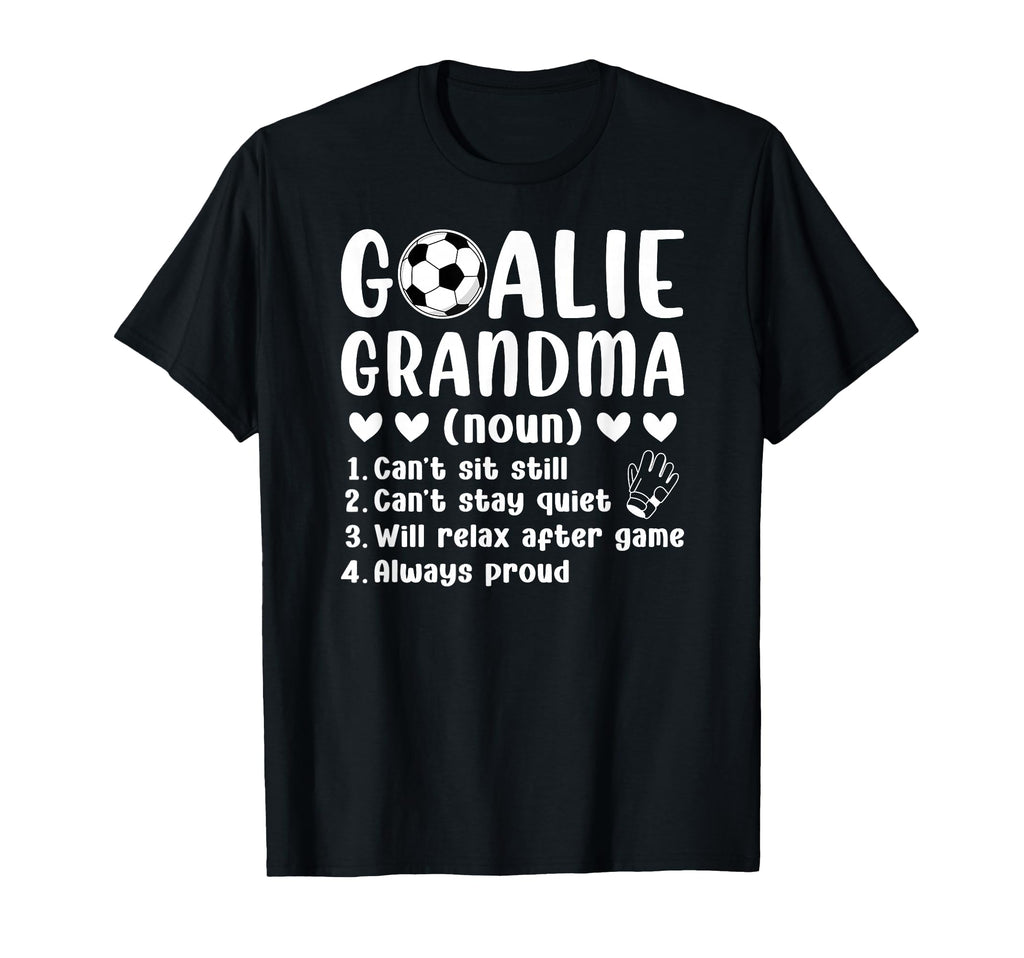 Soccer Goalie Grandma Definition T-Shirt - Fun Novelty Design Men Women - T-Shirt, Sweatshirt, Hoodie