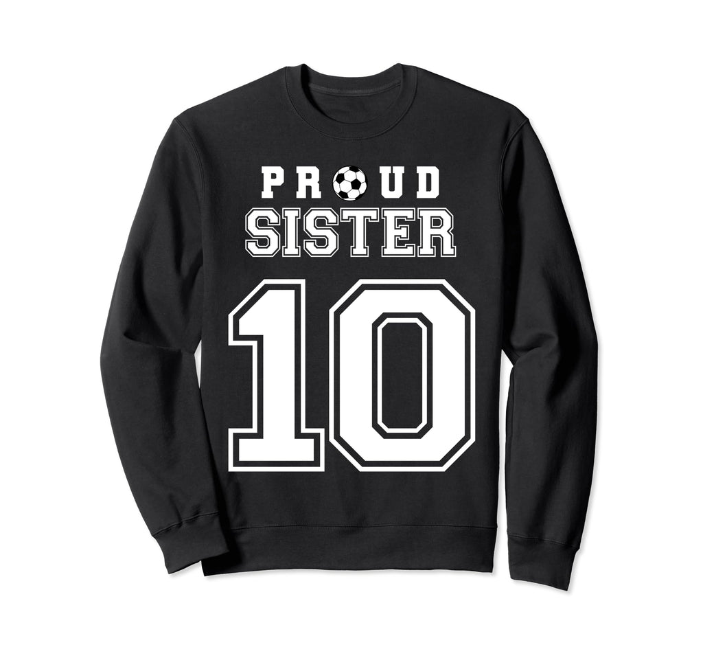 Number 10 Custom Proud Soccer Sweatshirt - Casual Everyday Wear Men Women - T-Shirt, Sweatshirt, Hoodie