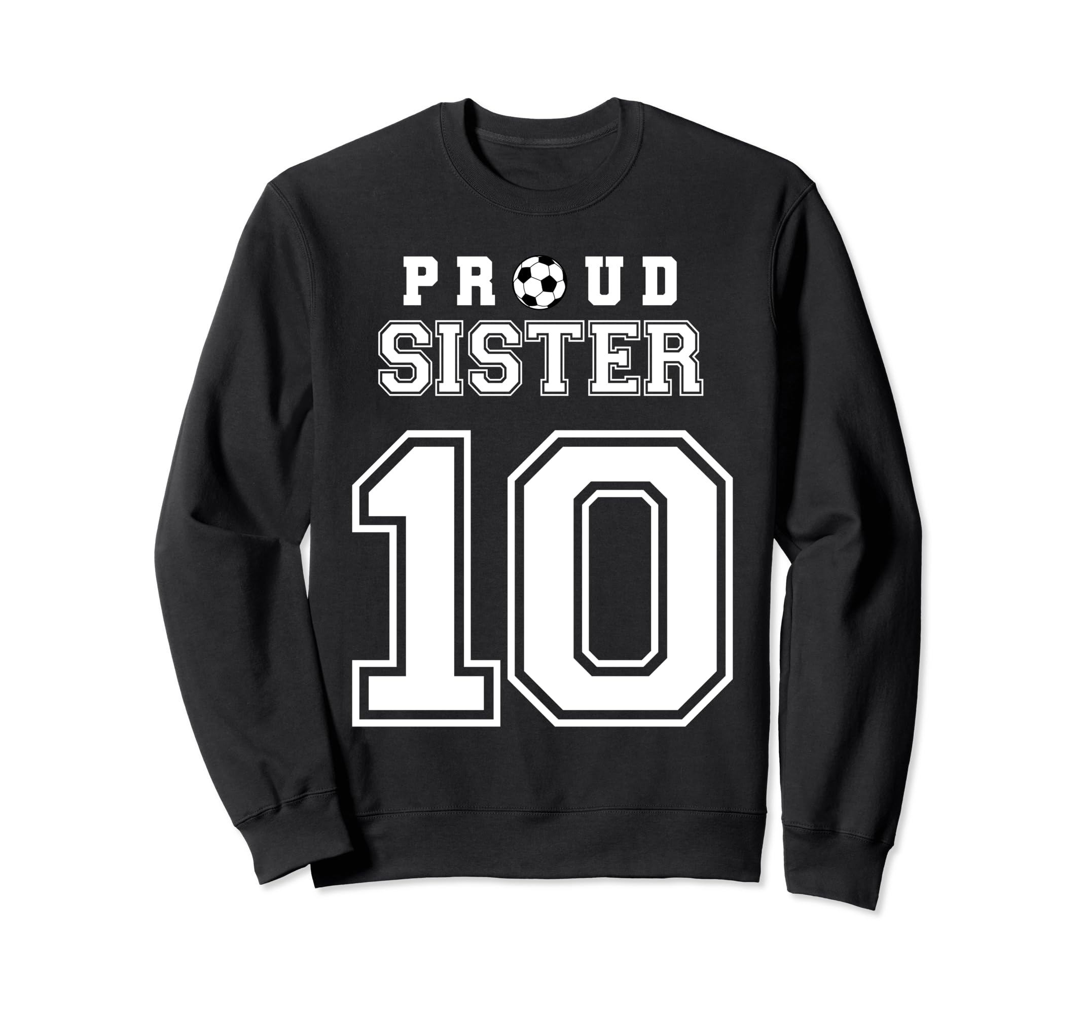 Number 10 Custom Proud Soccer Sweatshirt - Casual Everyday Wear Men Women - T-Shirt, Sweatshirt, Hoodie