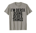 Im Derek Doing Derek Things Funny T-Shirt - Streetwear Style Men Women - T-Shirt, Sweatshirt, Hoodie