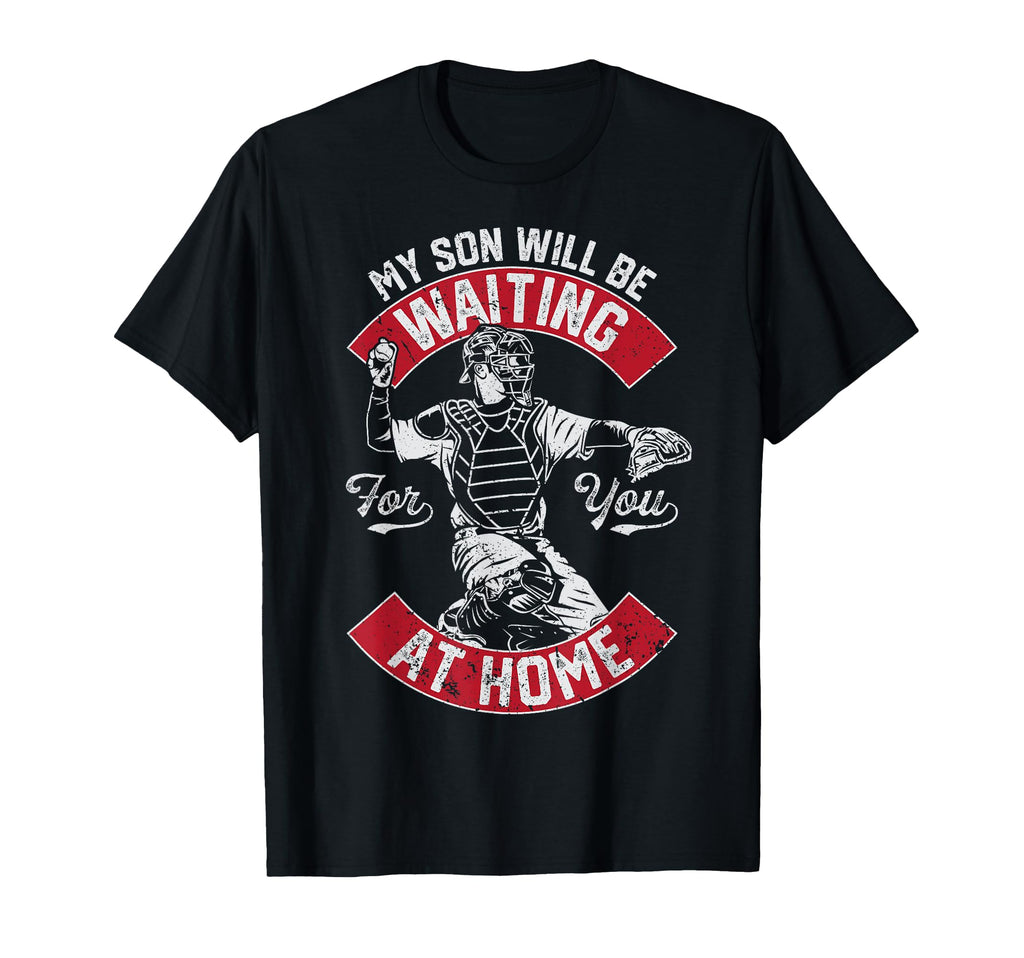 My Son Will Be Waiting You Home T-Shirt - Streetwear Style Men Women - T-Shirt, Sweatshirt, Hoodie