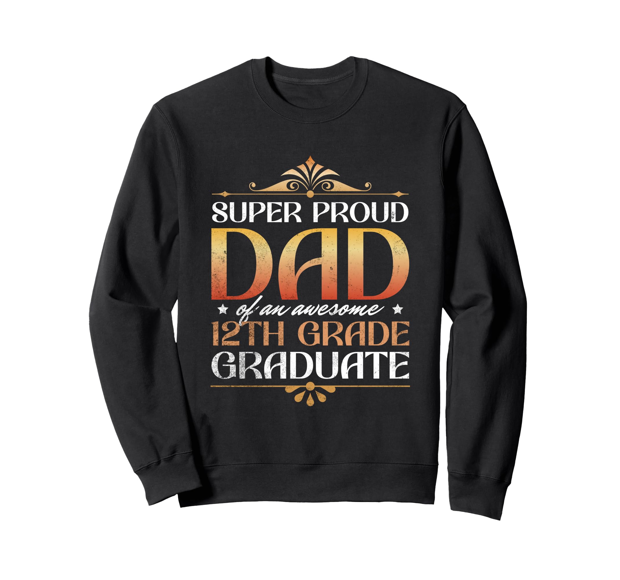 Super Proud Dad Awesome 12Th Sweatshirt - Fun Novelty Design Men Women - T-Shirt, Sweatshirt, Hoodie