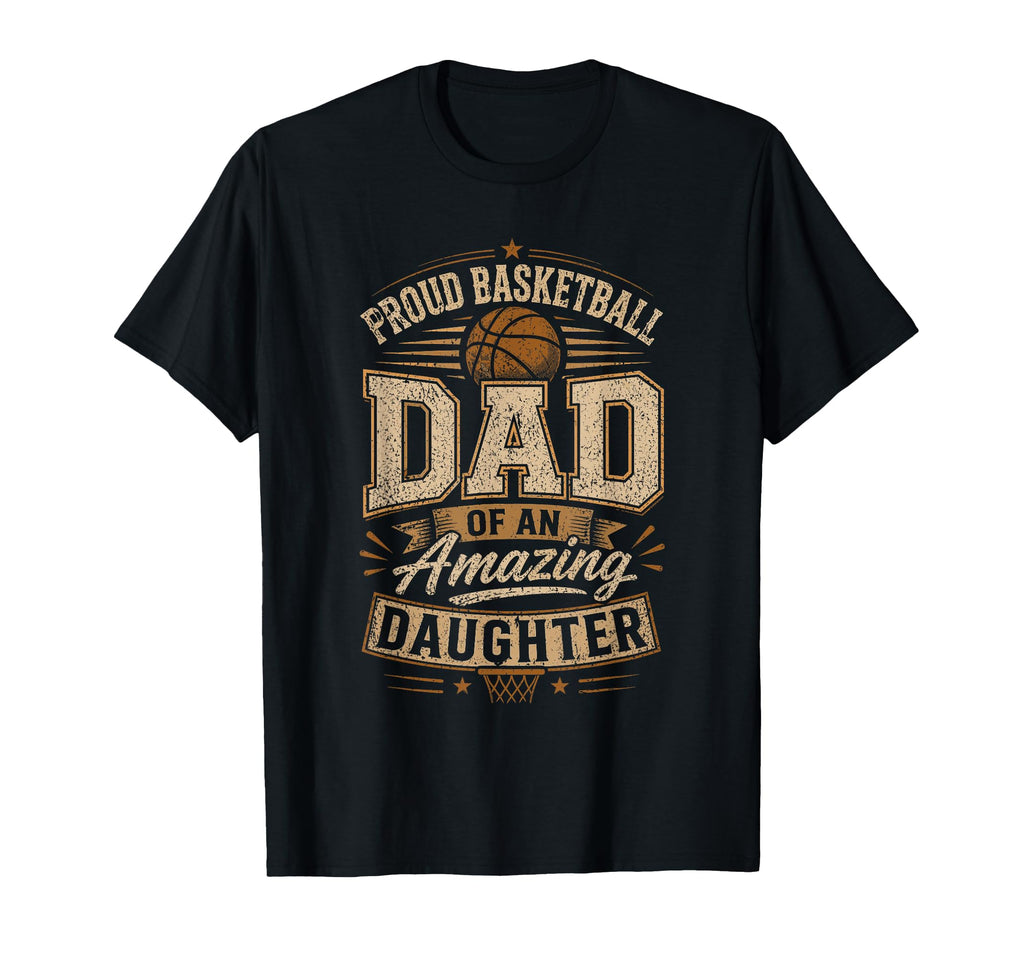Proud Basketball Dad Amazing Daughter T-Shirt - Streetwear Style Men Women - T-Shirt, Sweatshirt, Hoodie