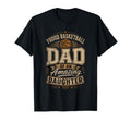 Proud Basketball Dad Amazing Daughter T-Shirt - Streetwear Style Men Women - T-Shirt, Sweatshirt, Hoodie