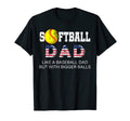 Mens Softball Dad Like Baseball But T-Shirt - Fun Novelty Design Unisex - T-Shirt, Sweatshirt, Hoodie