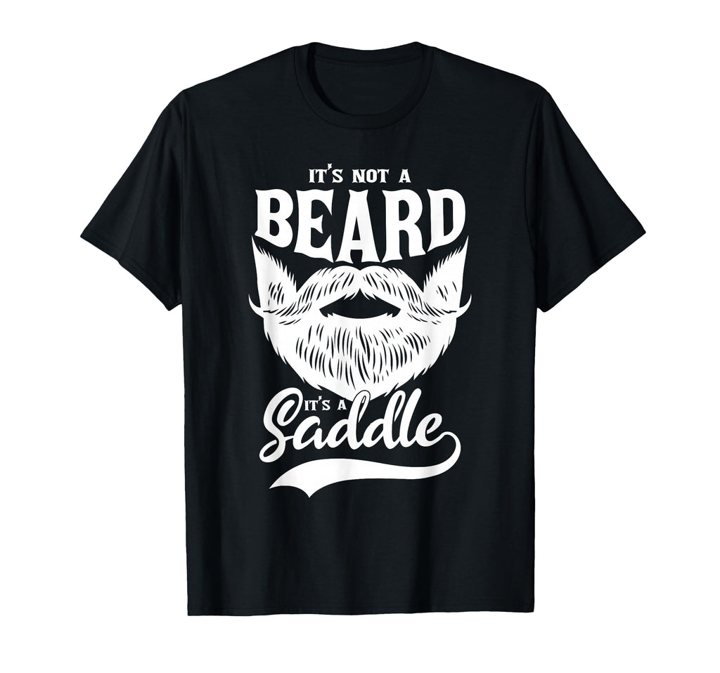Mens It Is Not Beard It Is Saddle T-Shirt - Unique Graphic Unisex - T-Shirt, Sweatshirt, Hoodie