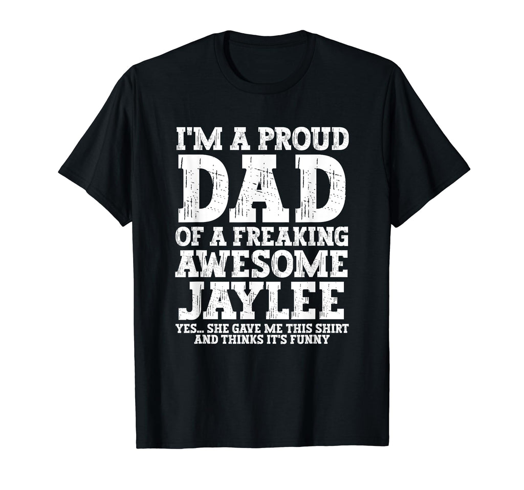 Dad Jaylee Personalized Name Funny T-Shirt - Custom Art Print Men Women - T-Shirt, Sweatshirt, Hoodie
