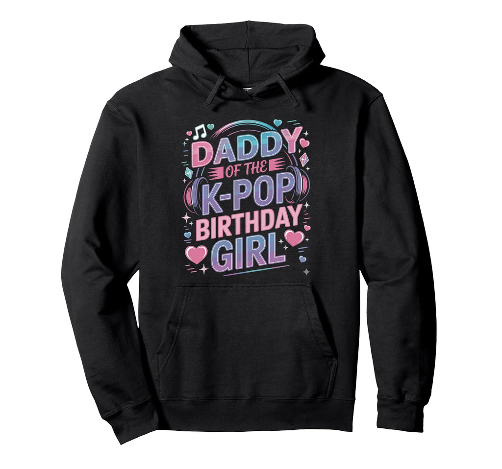 Kpop Outfit K Pop Daddy Birthday Kpop Hoodie - Novelty Apparel for Adults - T-Shirt, Sweatshirt, Hoodie