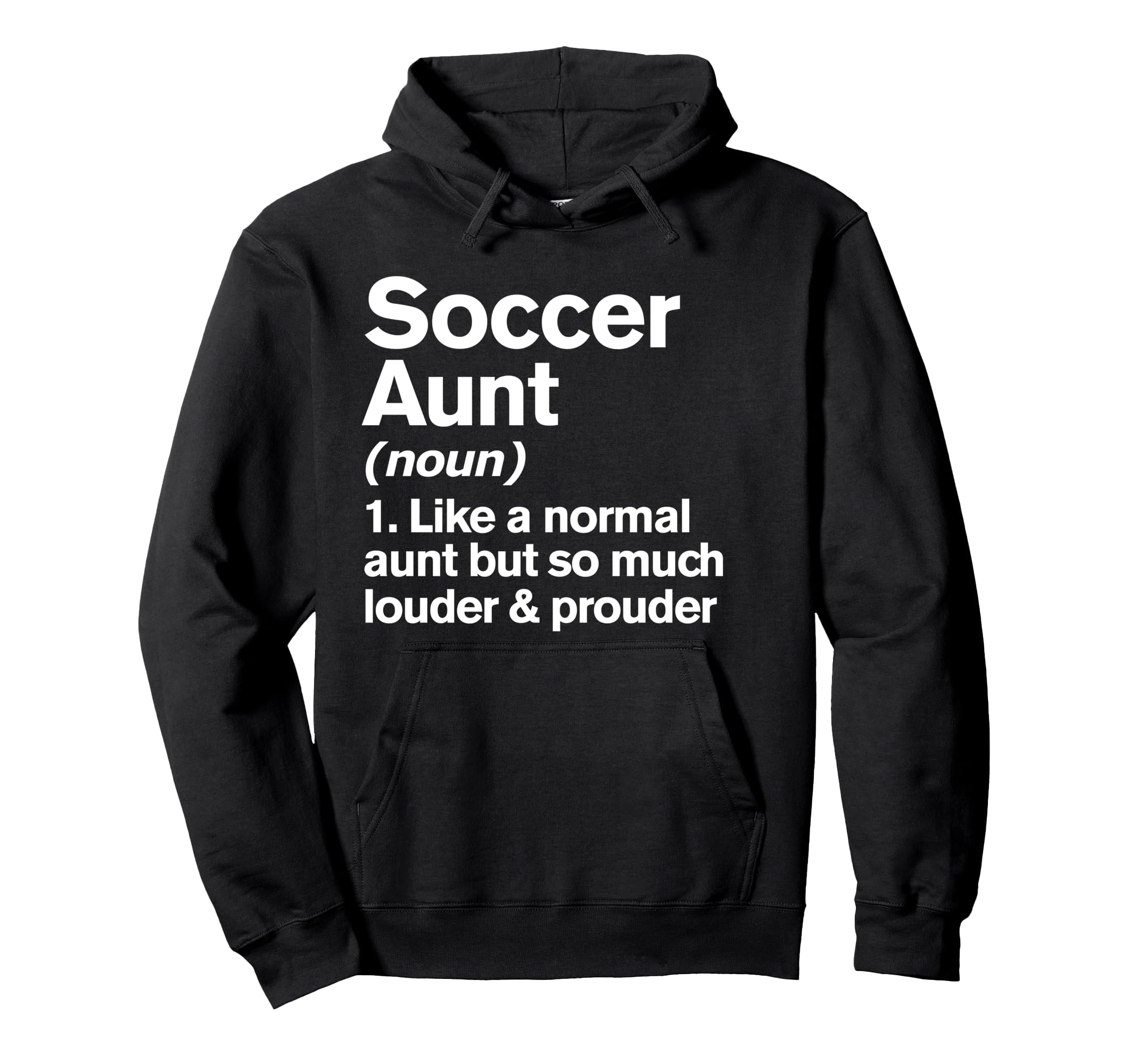 Soccer Aunt Louder And Prouder Funny Hoodie - Graphic Print Unisex - T-Shirt, Sweatshirt, Hoodie