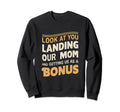 You Landing Our Mom And Getting Us Sweatshirt - Custom Art Print Men Women - T-Shirt, Sweatshirt, Hoodie