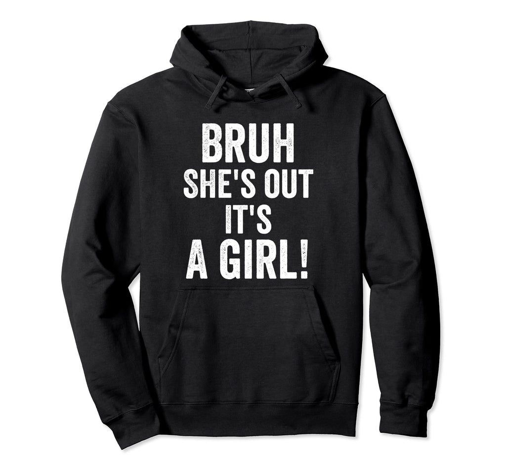 Funny Bruh Shes Out Its Mom Dad Mother Hoodie - Novelty Apparel Men Women - T-Shirt, Sweatshirt, Hoodie