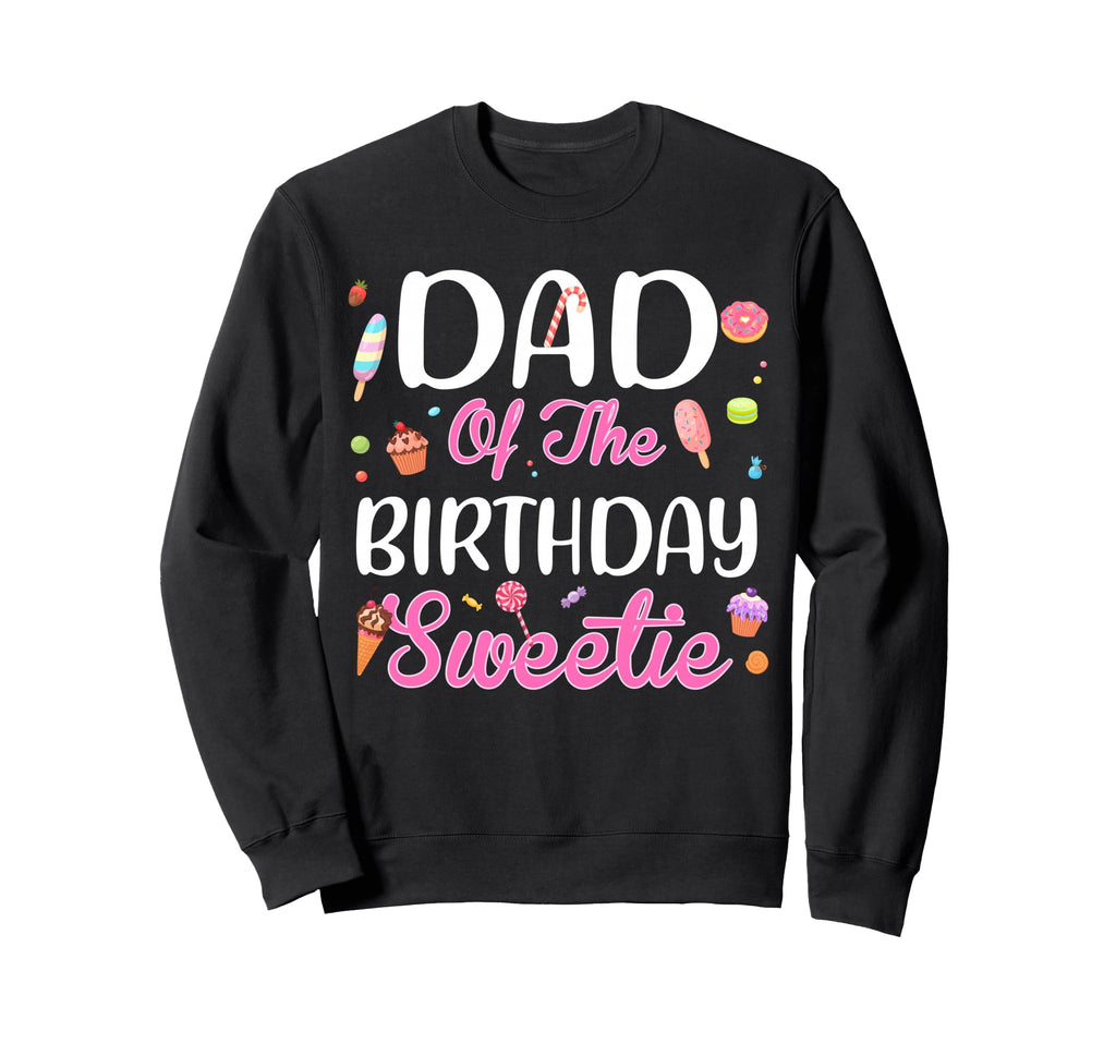 Dad Birthday Sweetie Ice Cream Sweatshirt - Streetwear Style Men Women - T-Shirt, Sweatshirt, Hoodie