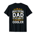 Drag Racing Dad Im Dad T Shirts F514 T-Shirt - Unique Graphic for Adults - T-Shirt, Sweatshirt, Hoodie