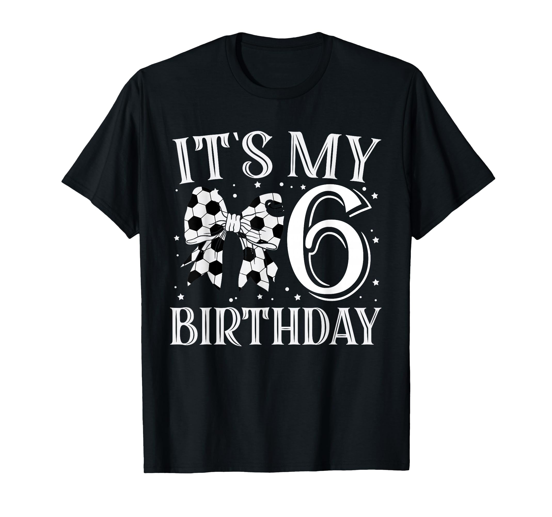 Its My Six 6Th Birthday Soccer Bday T-Shirt - Custom Art Print Men Women - T-Shirt, Sweatshirt, Hoodie