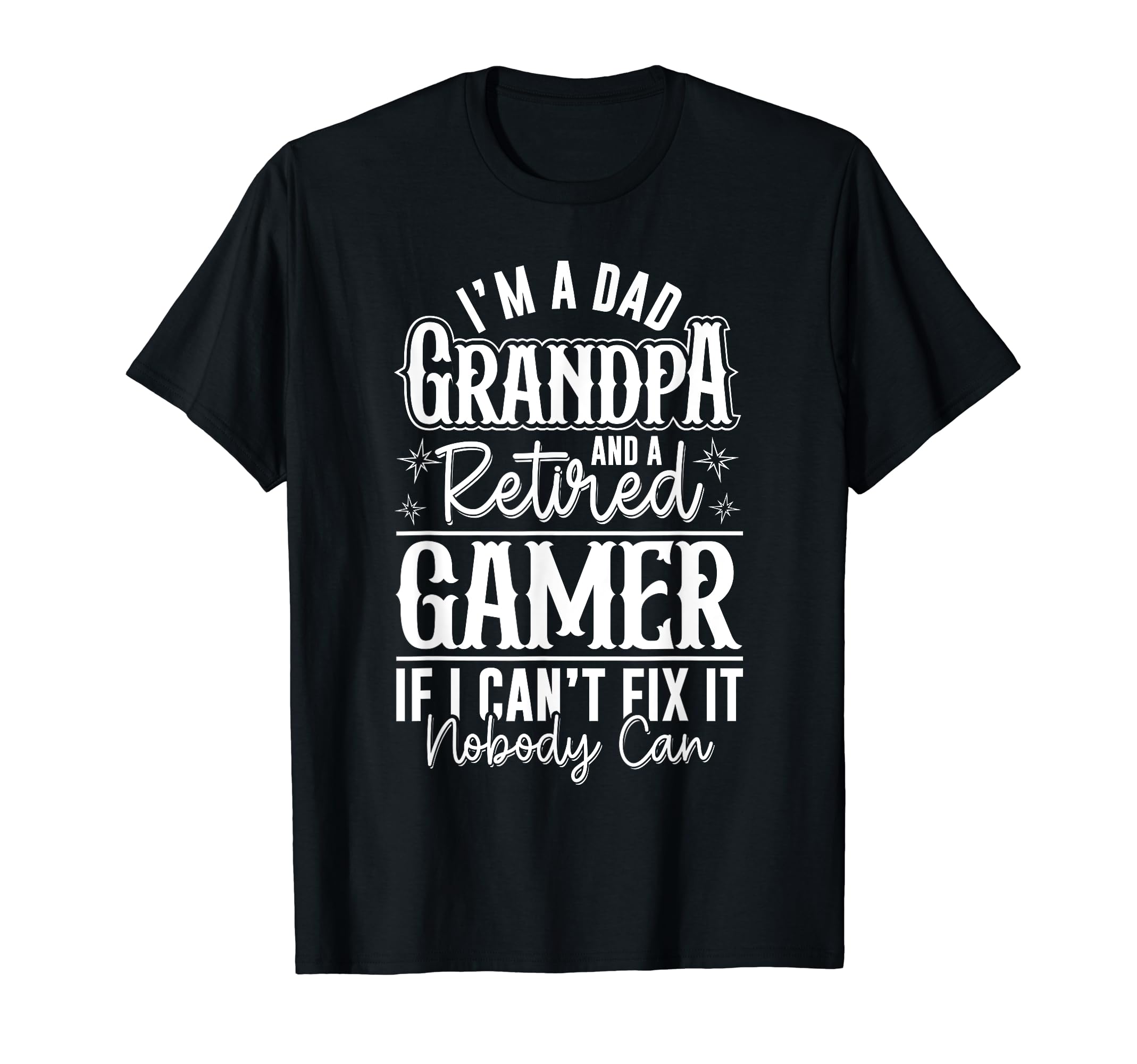 Dad Grandpa And Retired Gamer Funny T-Shirt - Fun Novelty Design Unisex - T-Shirt, Sweatshirt, Hoodie
