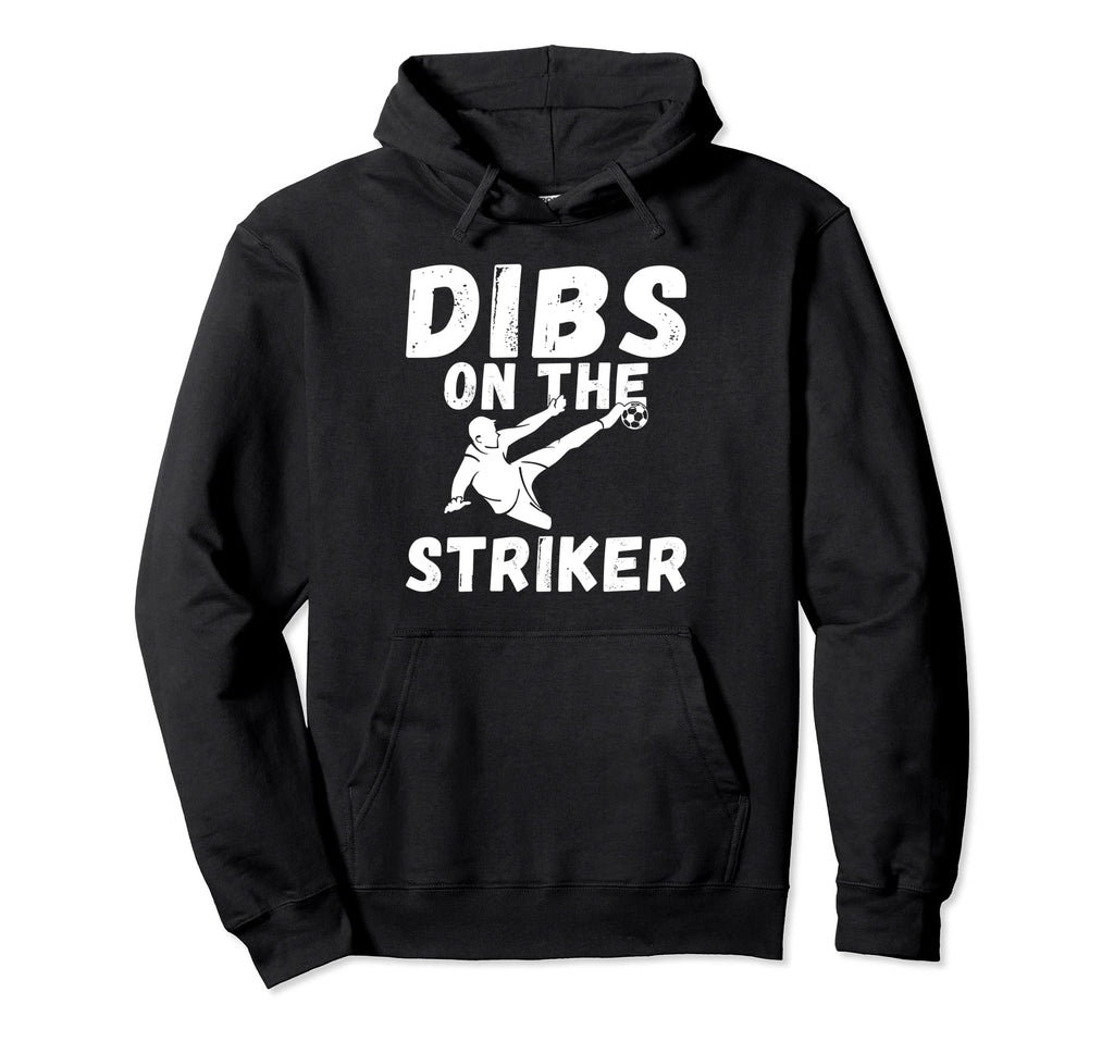 Soccer Dibs Striker Hoodie - Unique Graphic Men Women - T-Shirt, Sweatshirt, Hoodie