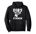 Soccer Dibs Striker Hoodie - Unique Graphic Men Women - T-Shirt, Sweatshirt, Hoodie