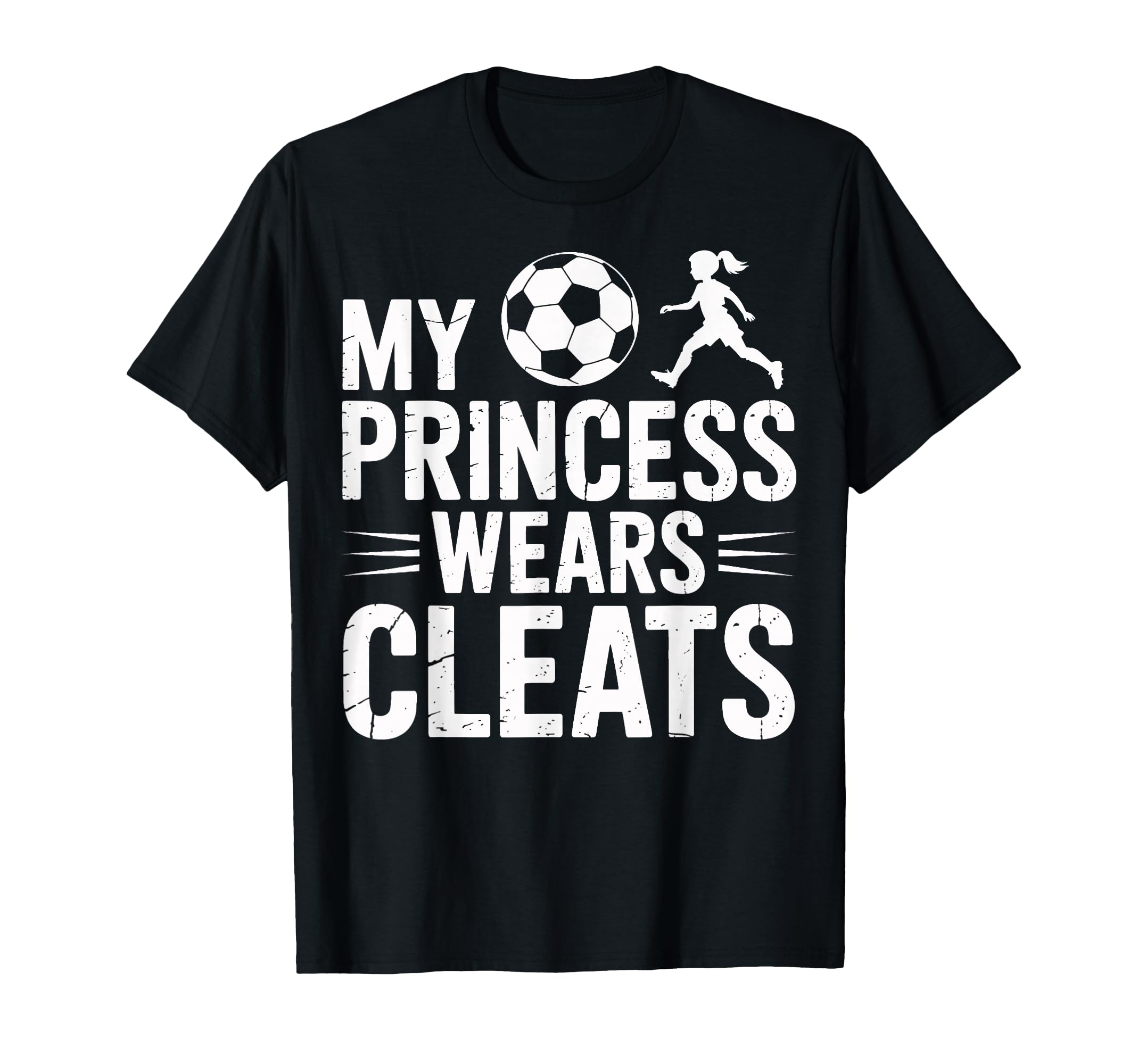 Soccer Dad My Princess Wears Cleats T-Shirt - Graphic Print Men Women - T-Shirt, Sweatshirt, Hoodie