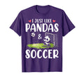 Panda Soccer I Just Love Pandas And T-Shirt - Streetwear Style Men Women - T-Shirt, Sweatshirt, Hoodie