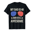 My Dad Is 40Th And Still Awesome T-Shirt - Fun Novelty Design for Adults - T-Shirt, Sweatshirt, Hoodie