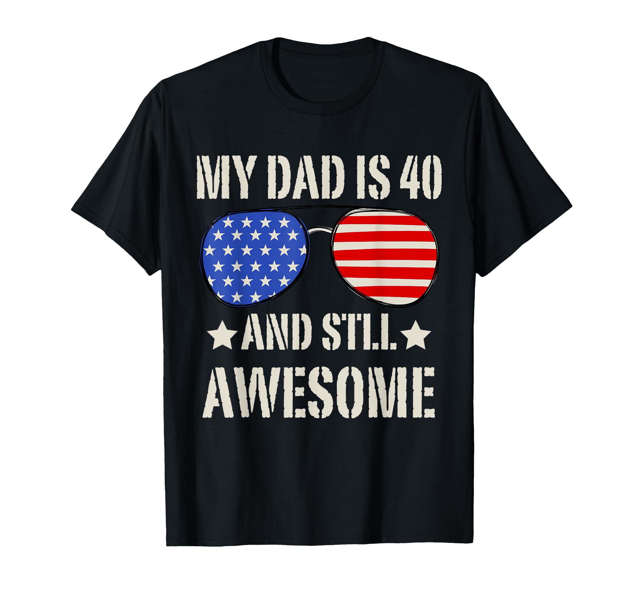 My Dad Is 40Th And Still Awesome T-Shirt - Fun Novelty Design for Adults - T-Shirt, Sweatshirt, Hoodie