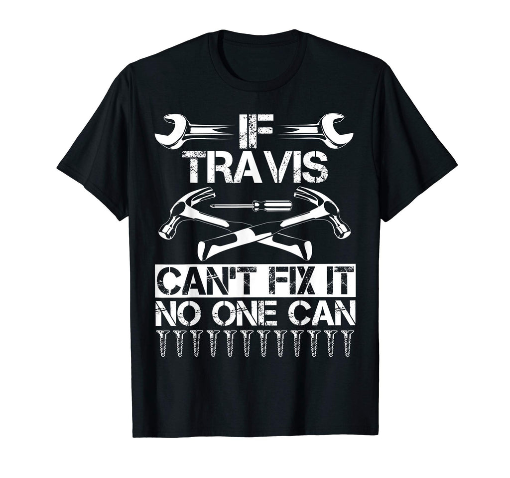 Travis Fix It Funny Birthday T-Shirt - Custom Art Print Unisex - T-Shirt, Sweatshirt, Hoodie