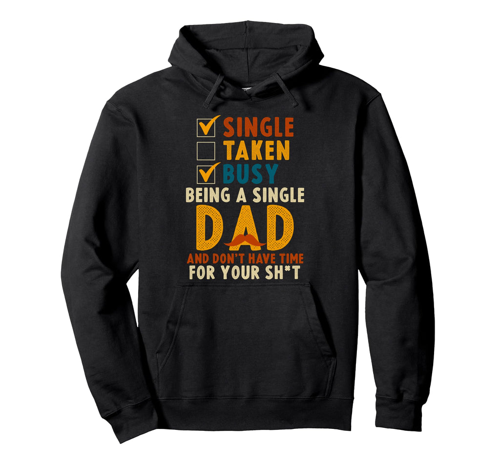 Single Taken Busy Being Single Dad Hoodie - Fun Novelty Design Unisex - T-Shirt, Sweatshirt, Hoodie