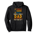 Single Taken Busy Being Single Dad Hoodie - Fun Novelty Design Unisex - T-Shirt, Sweatshirt, Hoodie