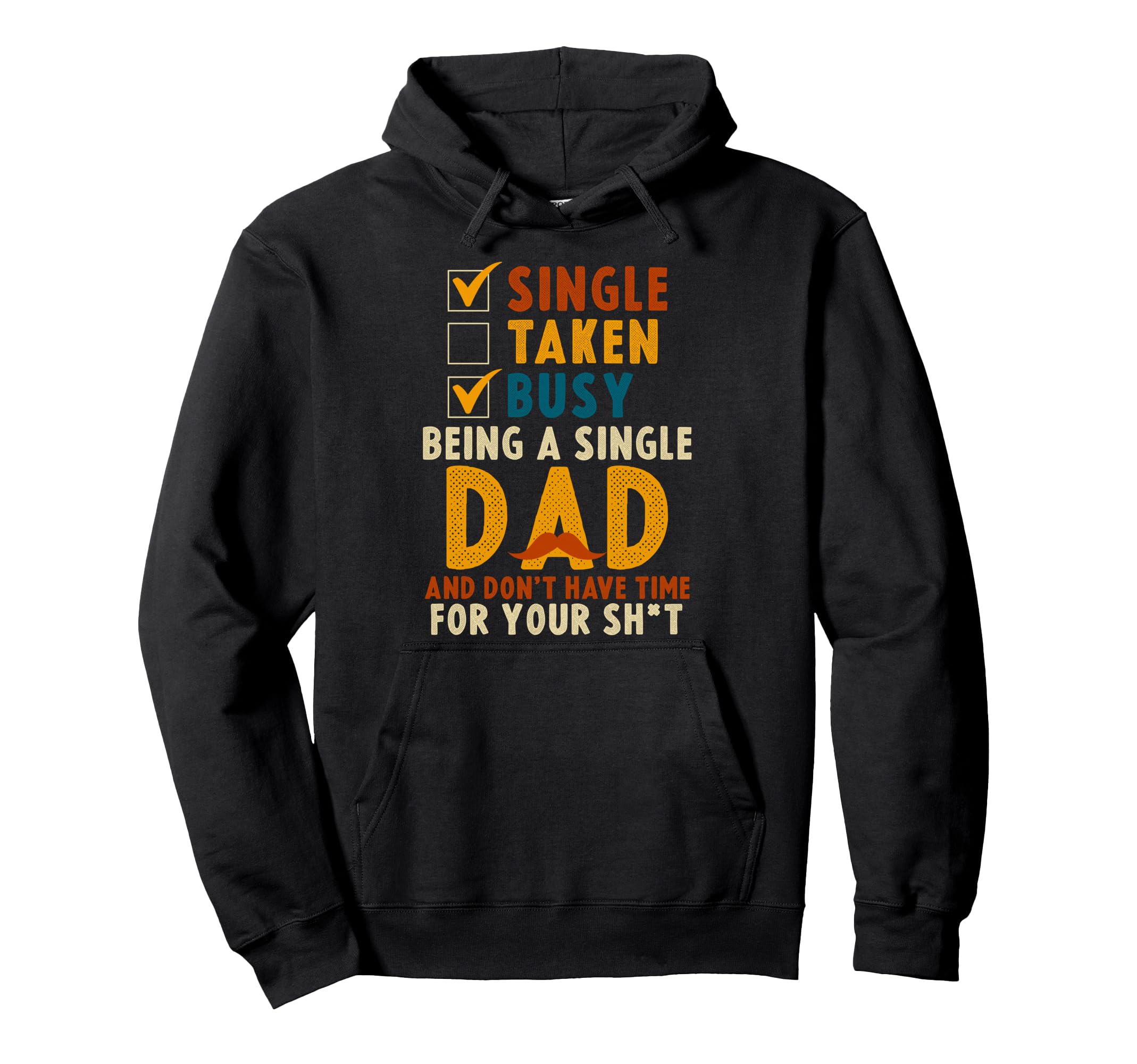 Single Taken Busy Being Single Dad Hoodie - Fun Novelty Design Unisex - T-Shirt, Sweatshirt, Hoodie