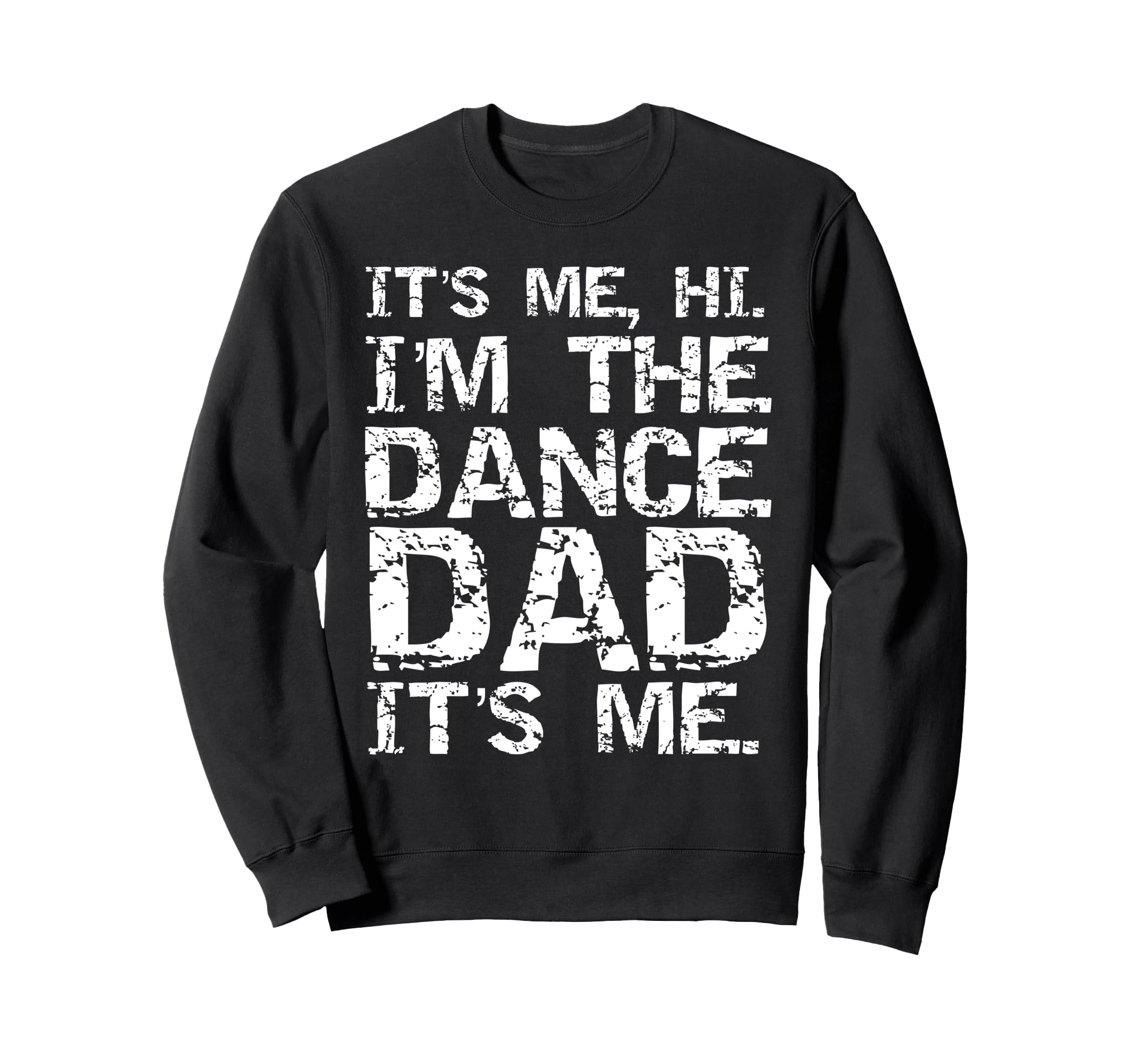 Funny Dance Fathers Its Me Hi Im Sweatshirt - Aesthetic Graphic Men Women - T-Shirt, Sweatshirt, Hoodie