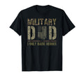 Proud Military Dad I Only Raise Heroes T-Shirt - Graphic Print Unisex - T-Shirt, Sweatshirt, Hoodie