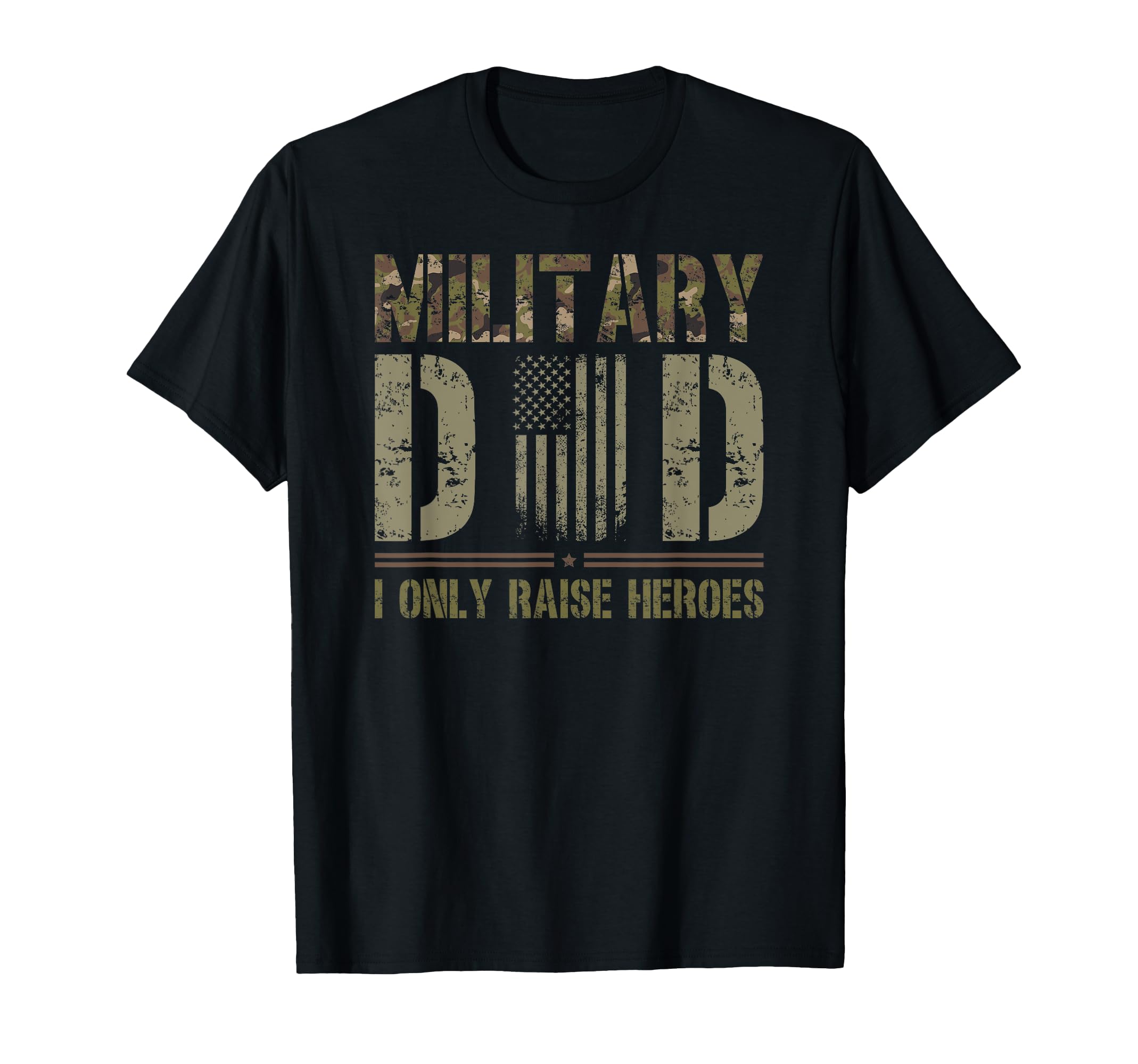 Proud Military Dad I Only Raise Heroes T-Shirt - Graphic Print Unisex - T-Shirt, Sweatshirt, Hoodie