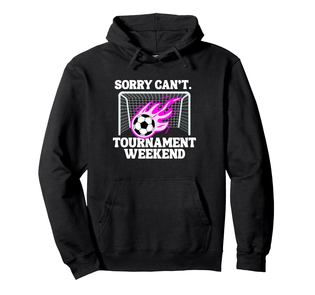 Sports Parent Sorry Cant Soccer Hoodie - Casual Everyday Wear Unisex - T-Shirt, Sweatshirt, Hoodie